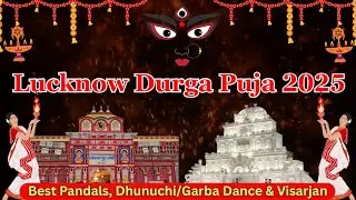 Lucknow Durga Puja 2025 | Grand Celebration of Maa Durga| Best Pandals, Dhunuchi Dance & Visarjan