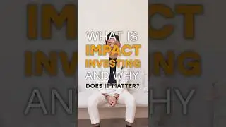 (Part 1) Why Impact Investing Changes Everything #shorts #investing #socialgood