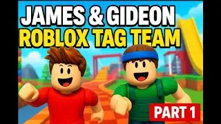 JAMES & GIDEON ROBLOX TAG TEAM PART 1