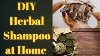 DIY Herbal Shampoo: Natural Hair Care Recipes for Healthy, Gorgeous Tresses!