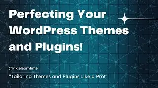 Unlock the Magic: Perfecting Your WordPress Themes and Plugins! 