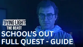 School's Out - Full Quest Walkthrough in Dying Light The Beast