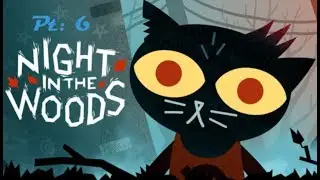 Похмелье / Night in the Woods / pt. 6