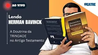 Lendo Bavinck ao vivo | A doutrina da Trindade no Antigo Testamento