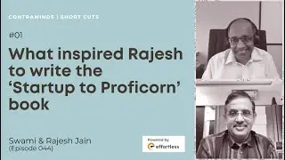 01/ What Inspired Rajesh to Write 'Startup to Proficorn' | Rajesh Jain | ContraMinds ShortCuts