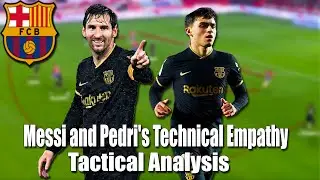 Messi and Pedri: Technical Empathy | Tactical Analysis
