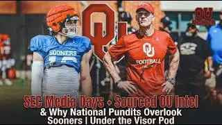 Previewing SEC Media Day + Sourced OU Team Intel & Why Some National Pundits Overlook Sooners + More