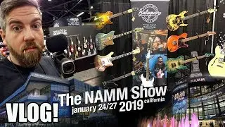Winter NAMM 2019 - VLOG!