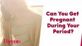 Can You Get Pregnant During Your Period? | Parents