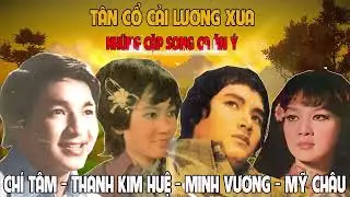Tân Cổ Xưa 1975, Tân Cổ Song Ca #ĐặcBiệtNghệSỹNổiTiếng #Chí Tâm, Thanh Kim Huệ, Minh Vương Lệ Thủy