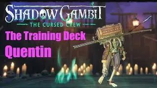 Shadow Gambit: The Cursed Crew THE TRAINING DECK: Quentin