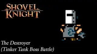 Shovel Knight OST The Destroyer ( Tinker Tank Boss Battle )