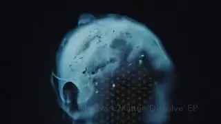 The Dark Matter 'Dissolve' EP