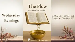 House Of Oil Ministries The Flow Wednesday Night Bible Study 01.07.26