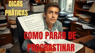 Como Parar de Procrastinar: Dicas Pr&aacute;ticas e Estrat&eacute;gias Cient&iacute;ficas(legendado)