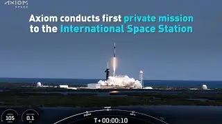 Axiom conducts first private mission to the International Space Station