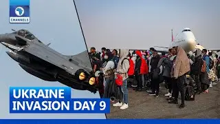 Nigerians Return From Ukraine, NATO Rejects No-Fly Zone + More