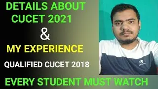 DETAILS ABOUT CUCET 2021 & MY EXPERIENCE (Qualified CUCET 2018)