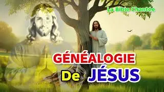 Généalogie de JESUS CHRIST en chanson