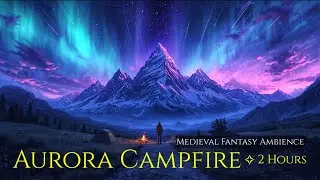 Aurora Campfire Music | Medieval Fantasy Ambience for Focus