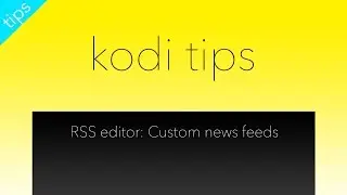 Kodi RSS Editor Custom News Feeds