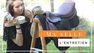 Ma selle {part 2} L’ENTRETIEN