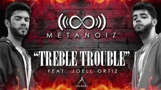 Metanoiz - Treble Trouble (feat. Joell Ortiz) [Full Version]