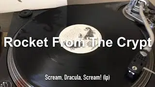 Listening to my LPs & 12s Rocket From The Crypt - Scream, Dracula, Scream!
