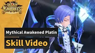 [Seven Knights] Mythical Awakened Platin, Skill Video