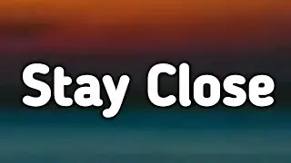 Stay Close | Lyrics 2025.