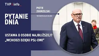 Ustawa o osobie najbliższej? &bdquo;Wchodzi dzięki PSL-owi&rdquo; | PYTANIE DNIA