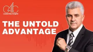 The Untold Advantage in Leadership  || Leadership Strategies
