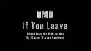 If you Leave - OMD (2Shave/Lance Hardwood Edit) / Lyrics