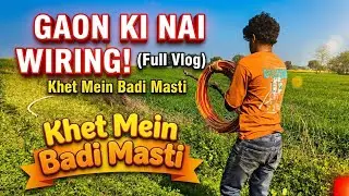 GAON KI NAI WIRING! FUII VOLG KHET MEIN MASTI KHET MEIN BADI MASTI #farming #volg #love 