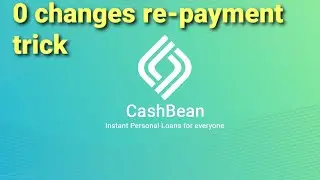 cashbean || CASHBEAN || CASHBEAN REPAYMENT TRICK || 0 CHARGE REPAYMENT LONE FOR CASHBEAN