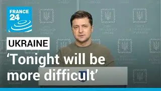 &lsquo;Tonight will be more difficult&rsquo;: Zelensky addresses Ukrainians as Russia threatens capital