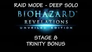 Biohazard Revelations UE - Stage 8 ・ Trinity Bonus (DEEP) Raid Mode SOLO ・ Crew Quarters Area 3