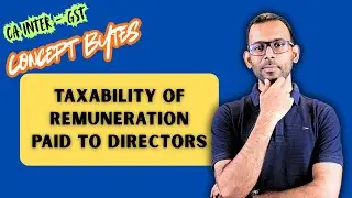 Remuneration Paid To Directors. FCM? or RCM? Not Taxable? | CA Inter GST