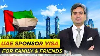 How to Get a UAE Sponsor Visa for Family & Friends ?