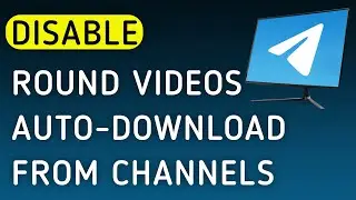 How To Disable Round Videos Auto-Download From Channels On Telegram App On PC (New Update)