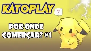 Por Onde Come&ccedil;ar? #1 - KatoPlay #KP5k