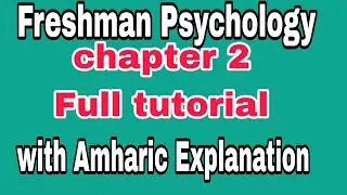 Freshman Psychology Chapter 2 full tutorial part 1 Amharic#Ethiopia#freshman#remedial