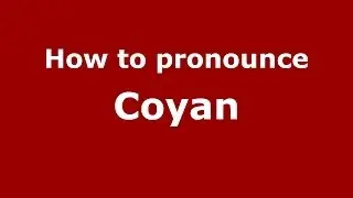 How to pronounce Coyan (French) - PronounceNames.com
