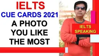 IELTS CUE CARDS 2021: Photo You Like The Most