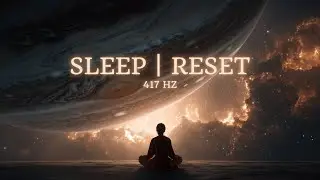 🧡👽417Hz | Cosmic Healing Release Old Energy &bull; Embrace Change &bull; Drift Into Deep Sleep