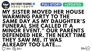 MY SISTER MOVED HER HOUSEWARMING PARTY TO THE SAME DAY AS MY DAUGHTER'S FUNERAL SHE CALLED IT A...