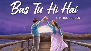 Bas Tu Hi Hai | (Official Lyrical Video) | SRP Production Present | New Hindi Lyrical Song Video 