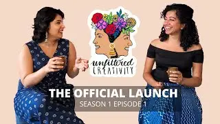 S1E1 : The Official Launch | Unfiltered Creativity