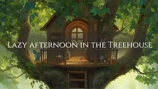 Lazy Afternoon in the Treehouse. Calm, Ambient Music for Children and Youth