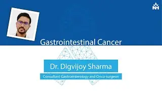 Gastrointestinal Cancer: Causes & Treatment | Dr. Digvijoy Sharma